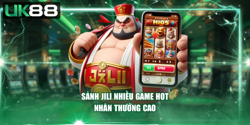 Sảnh JILI nhiều game hot nhân thưởng cao