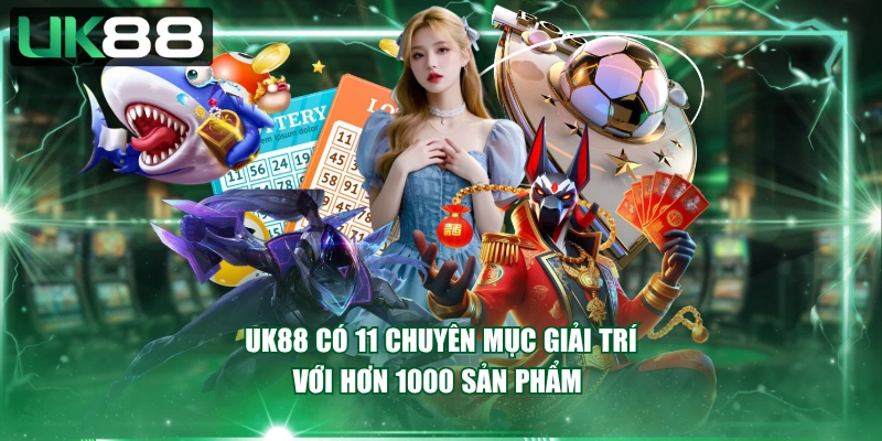 UK88 có 11 chuyên mục giải trí với hơn 1000 sản phẩm 